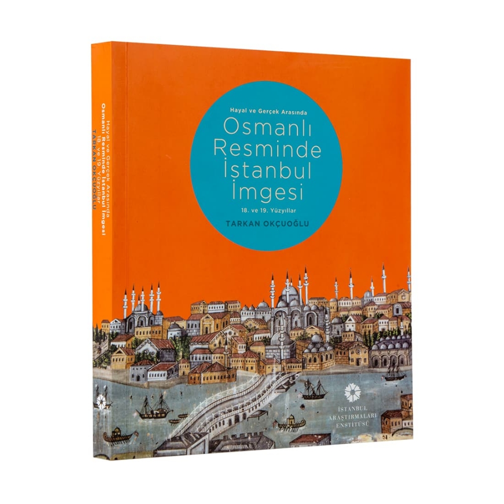 Picture of Between Imagination and Reality: The Imagery of Istanbul in Ottoman Painting, 18th and 19th CenturiesTarkan Okçuoğlu